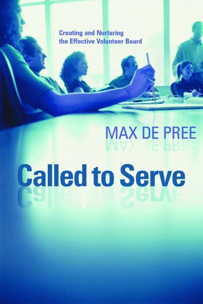 Called to Serve: Creating and Nurturing the Effective Volunteer Board
