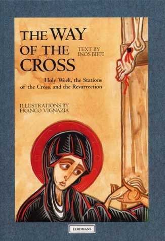 The Way of the Cross: Holy Week, the Stations of the Cross, and the Resurrection cover
