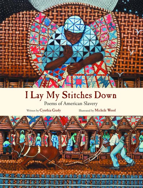 I Lay My Stitches Down: Poems of American Slavery cover
