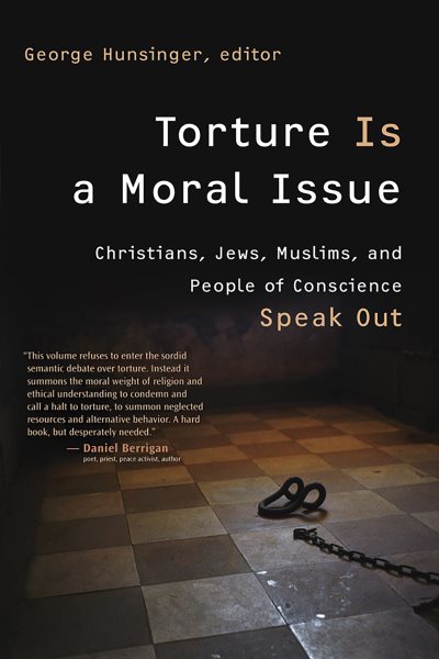 Torture Is a Moral Issue: Christians, Jews, Muslims, and People of Conscience Speak Out cover