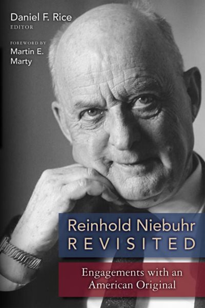 Reinhold Niebuhr Revisited: Engagements with and American Original