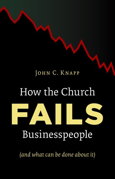 How the Church Fails Businesspeople (And What Can Be Done About It) cover
