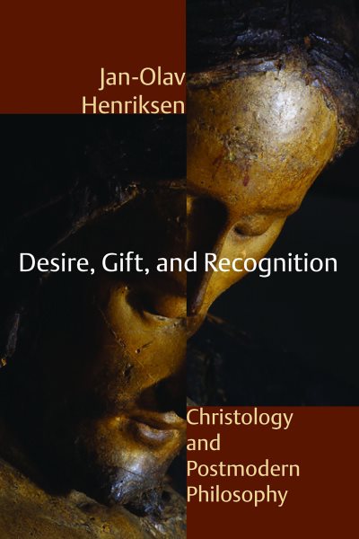 Desire, Gift, and Recognition: Christology and Postmodern Philosophy cover