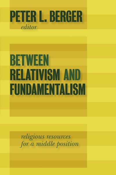 Between Relativism and Fundamentalism: Religious Resources for a Middle Position cover