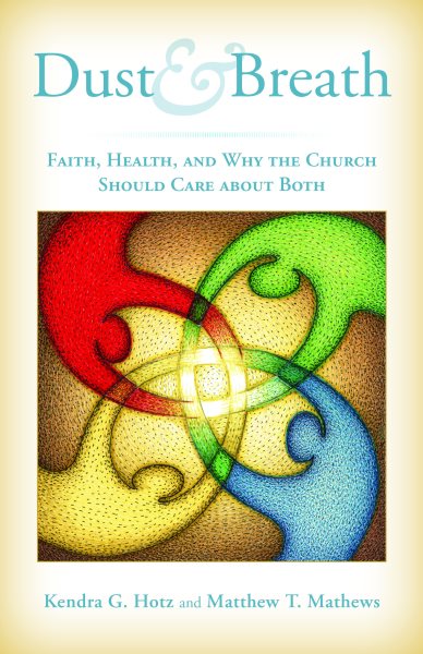 Dust and Breath: Faith, Health ― and Why the Church Should Care about Both cover