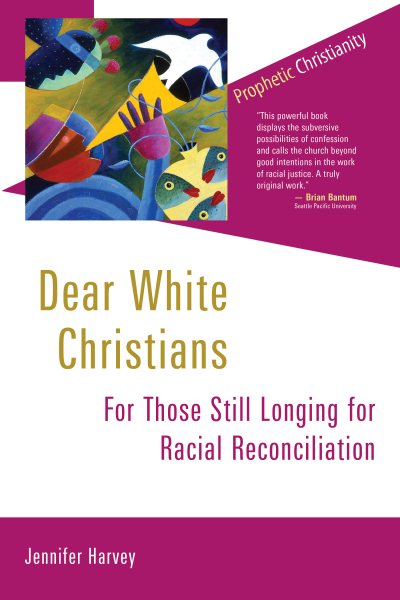 Dear White Christians: For Those Still Longing for Racial Reconciliation (Prophetic Christianity Series (PC)) cover
