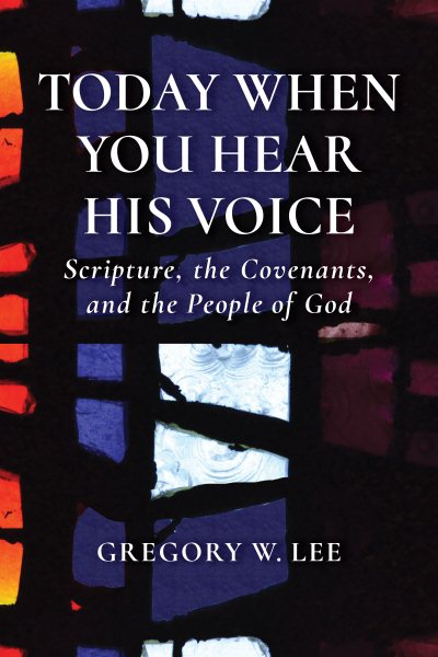 Today When You Hear His Voice: Scripture, the Covenants, and the People of God cover