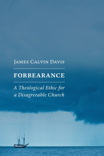 Forbearance: A Theological Ethic for a Disagreeable Church cover