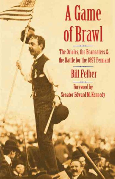 A Game of Brawl: The Orioles, the Beaneaters, and the Battle for the 1897 Pennant cover