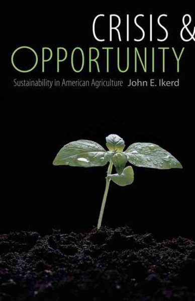 Crisis and Opportunity: Sustainability in American Agriculture (Our Sustainable Future) cover