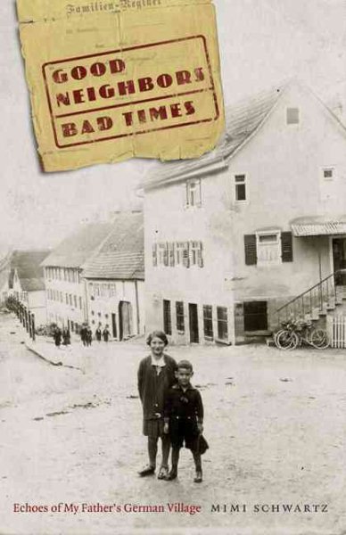 Good Neighbors, Bad Times: Echoes of My Father's German Village cover