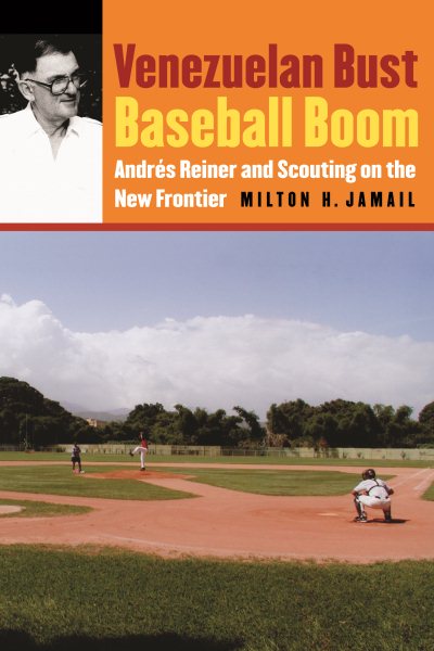 Venezuelan Bust, Baseball Boom: Andrés Reiner and Scouting on the New Frontier cover