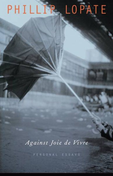 Against Joie de Vivre: Personal Essays cover