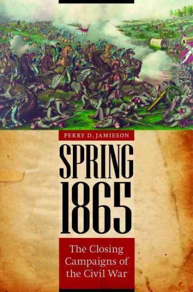 Spring 1865: The Closing Campaigns of the Civil War (Great Campaigns of the Civil War) cover