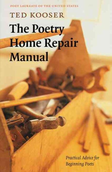 The Poetry Home Repair Manual: Practical Advice for Beginning Poets cover
