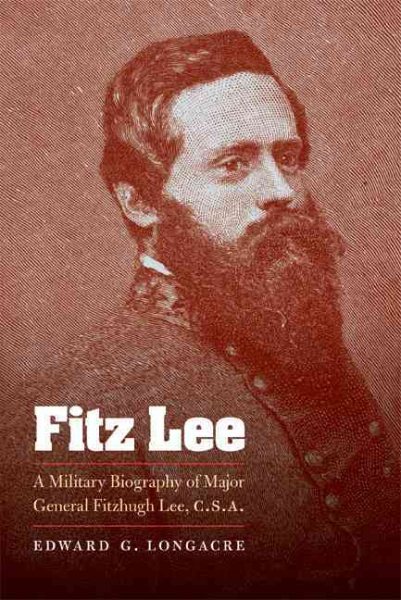 Fitz Lee: A Military Biography of Major General Fitzhugh Lee, C.S.A. cover