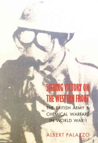 Seeking Victory on the Western Front: The British Army and Chemical Warfare in World War I cover