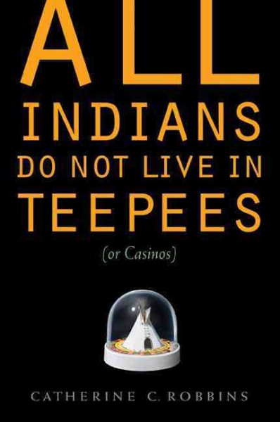 All Indians Do Not Live in Teepees (or Casinos) cover