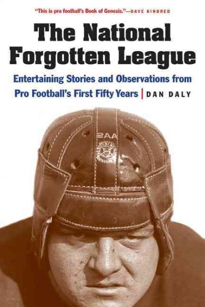 The National Forgotten League: Entertaining Stories and Observations from Pro Football's First Fifty Years cover