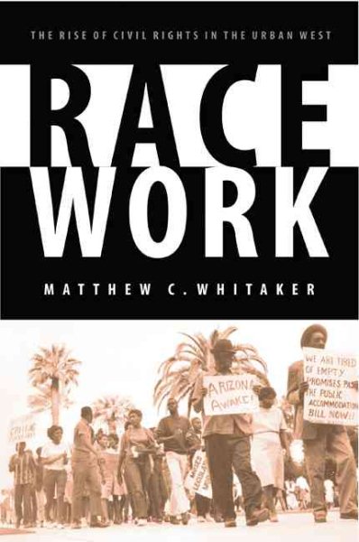 Race Work: The Rise of Civil Rights in the Urban West (Race and Ethnicity in the American West) cover