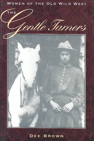 The Gentle Tamers: Women of the Old Wild West cover