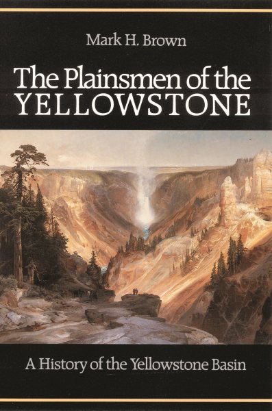 The Plainsmen of the Yellowstone: A History of the Yellowstone Basin cover