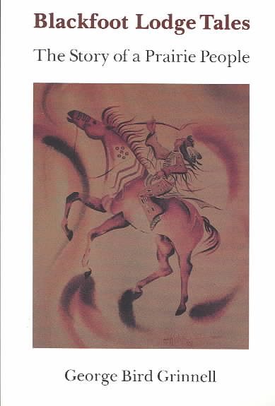 Blackfoot Lodge Tales: Story of a Prairie People (A Bison Book, 116) cover