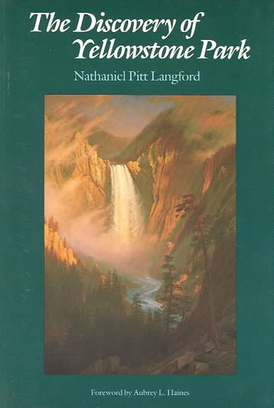 The Discovery of Yellowstone Park: Journal of the Washburn Expedition to the Yellowstone and Firehole Rivers in the Year 1870 cover
