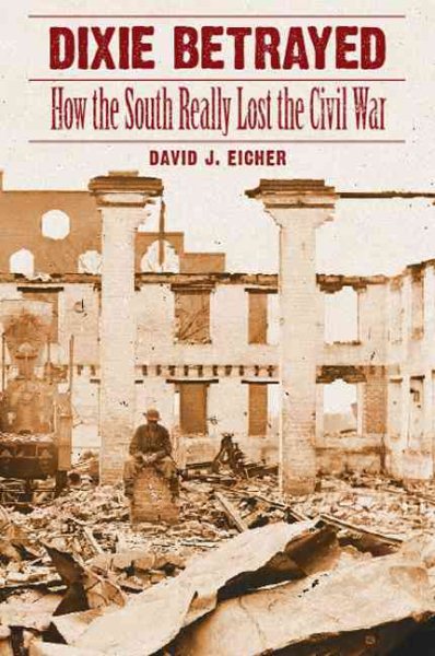 Dixie Betrayed: How the South Really Lost the Civil War cover