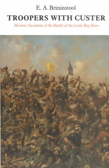 Troopers with Custer: Historic Incidents of the Battle of the Little Big Horn cover