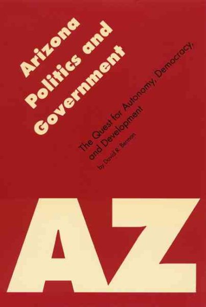 Arizona Politics and Government: The Quest for Autonomy, Democracy, and Development (Politics and Governments of the American States) cover