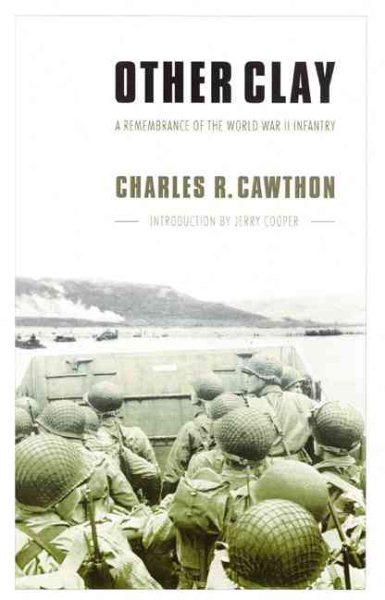 Other Clay: A Remembrance of the World War II Infantry