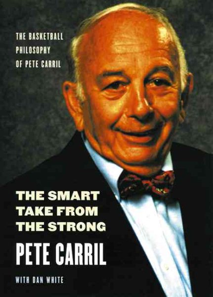 The Smart Take from the Strong: The Basketball Philosophy of Pete Carril cover