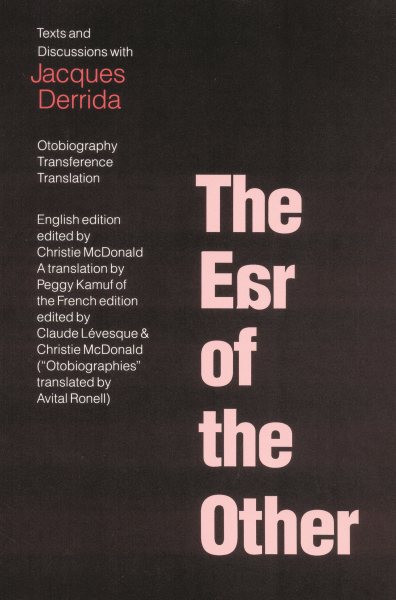 The Ear of the Other: Otobiography, Transference, Translation