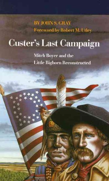 Custer's Last Campaign: Mitch Boyer and the Little Bighorn Reconstructed cover