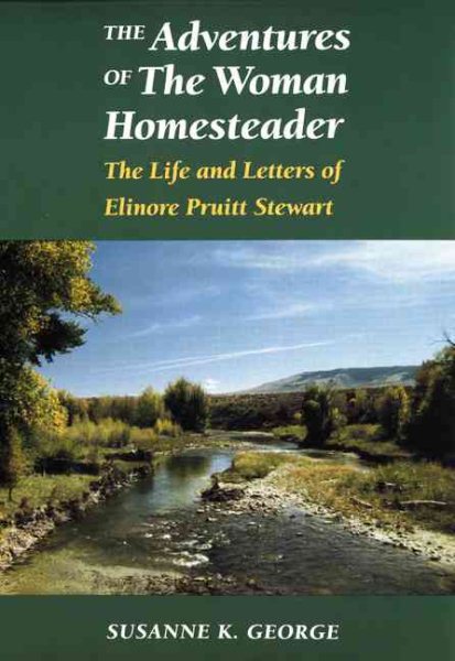 The Adventures of the Woman Homesteader: The Life and Letters of Elinore Pruitt Stewart cover