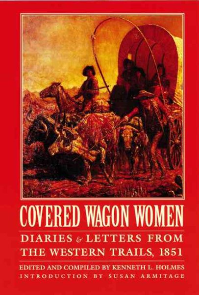 Covered Wagon Women, Volume 3: Diaries and Letters from the Western Trails, 1851 cover