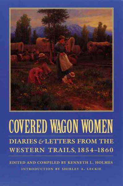 Covered Wagon Women, Volume 7: Diaries and Letters from the Western Trails, 1854-1860 cover