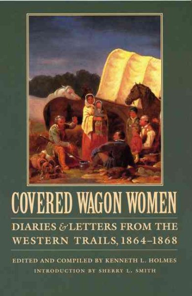 Covered Wagon Women, Volume 9: Diaries and Letters from the Western Trails, 1864-1868 cover