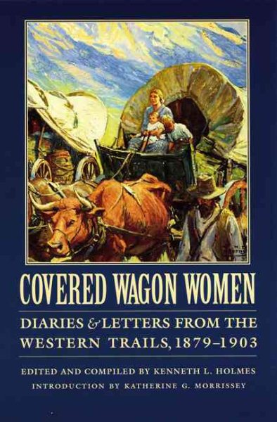 Covered Wagon Women, Volume 11: Diaries and Letters from the Western Trails, 1879-1903 cover