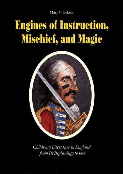 Engines of Instruction, Mischief, and Magic: Children's Literature in England from Its Beginnings to 1839 cover