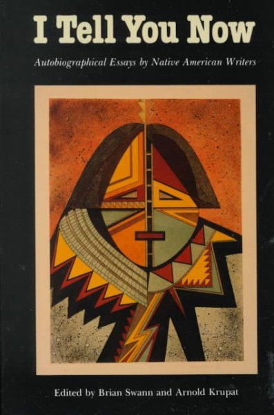 I Tell You Now: Autobiographical Essays by Native American Writers (American Indian Lives) cover