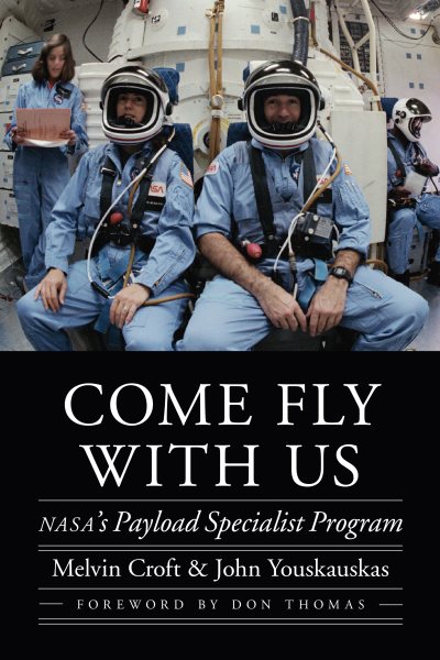 Come Fly with Us: NASA's Payload Specialist Program (Outward Odyssey: A People's History of Spaceflight) cover