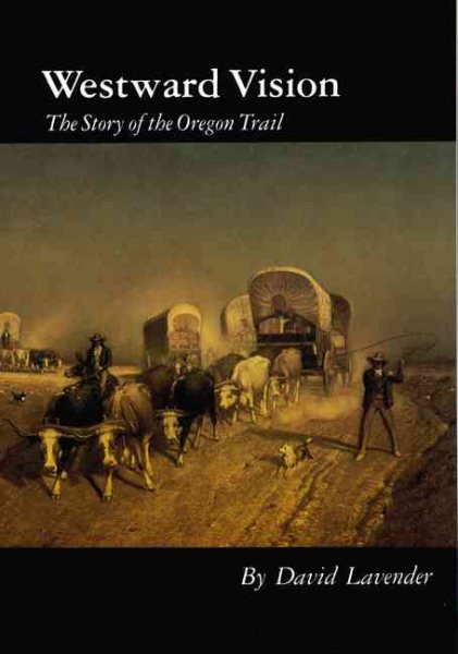 Westward Vision: The Story of the Oregon Trail (Bison Book) cover