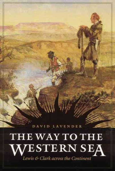 The Way to the Western Sea: Lewis & Clark Across the Continent cover