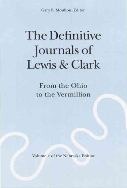 The Definitive Journals of Lewis and Clark, Vol 2: From the Ohio to the Vermillion cover
