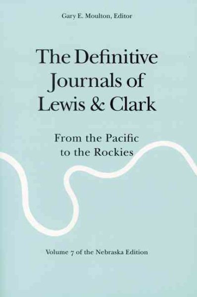 The Definitive Journals of Lewis and Clark, Vol 7: From the Pacific to the Rockies cover