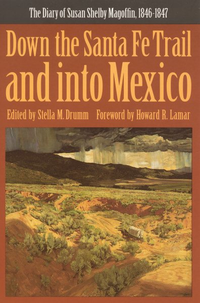 Down the Santa Fe Trail and into Mexico: The Diary of Susan Shelby Magoffin, 1846-1847 (American Tribal Religions) cover
