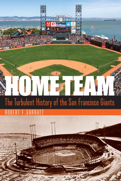 Home Team: The Turbulent History of the San Francisco Giants cover