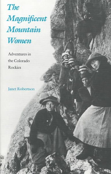 The Magnificent Mountain Women: Adventures in the Colorado Rockies